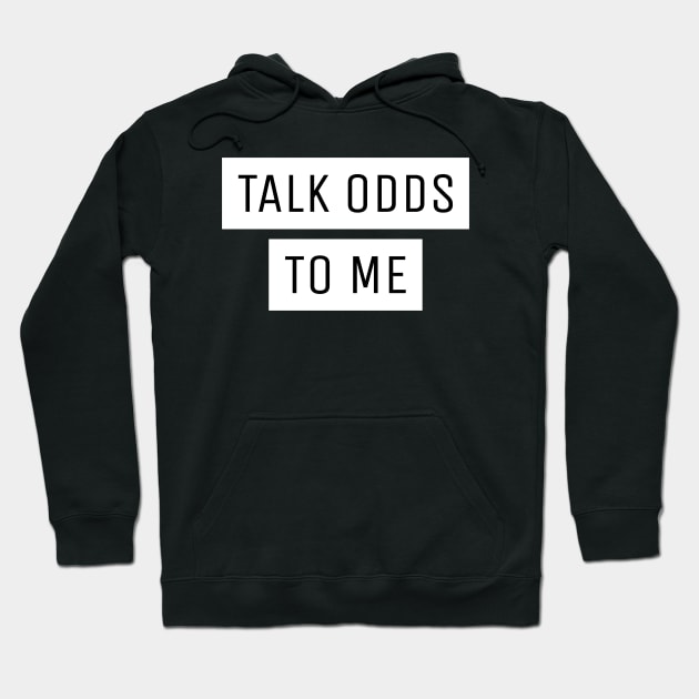 Talk Odds To Me Gambling Hoodie by OldCamp